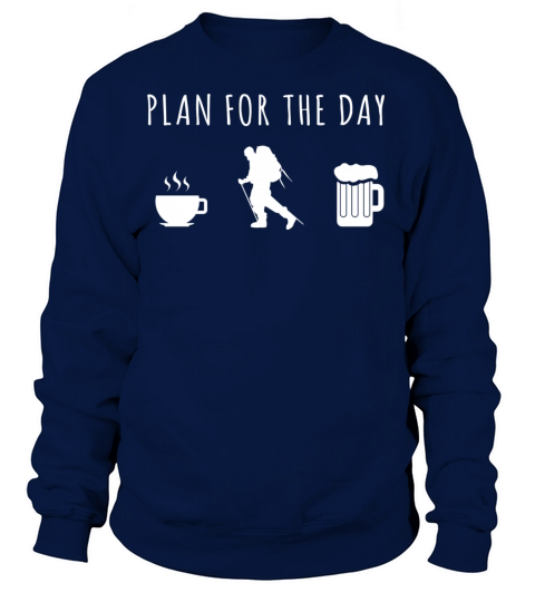 Plan for the day Hike coffee beer Women's Sweatshirt
