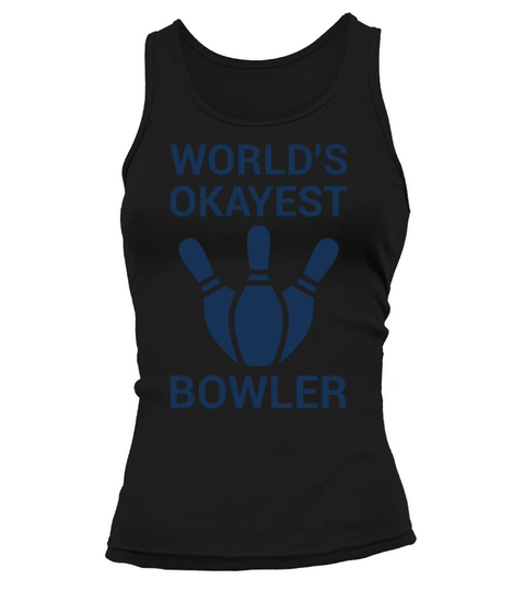 Worlds Okayest Bowler - Funny Bowling Tank top Woman