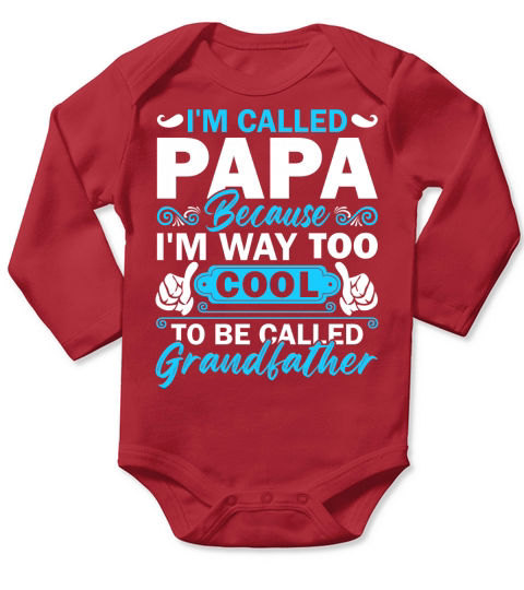 i’m called papa because i’m way too cool to be called grandfather Long Sleeve Baby One-Piece