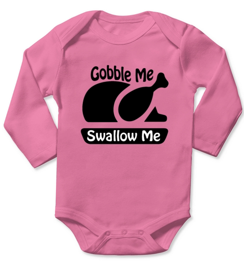 Gobble Me Swallow Me Drip Gravy Funny Thanksgiving Long Sleeve Baby One-Piece