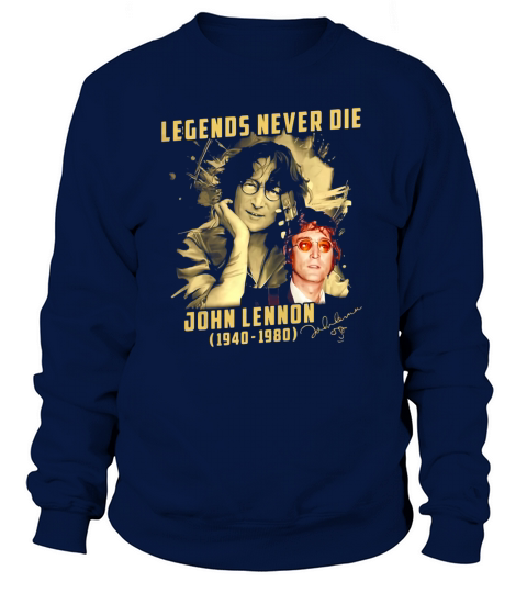 Legends never die John Lennon 1940-1980 signature shirt Sweatshirt Unisex