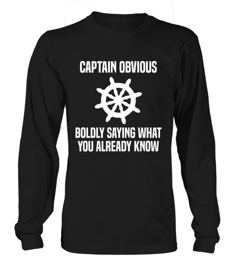 Captain Obvious Boldly Saying What You Already Know Long sleeved Unisex