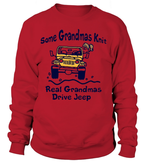 Some grandmas knit real grandmas drive jeep Women's Sweatshirt