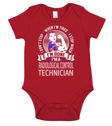 Im a Radiological Control Technician I dont Stop When Im Tired I Stop When Im Done Job Shirts Short Sleeve Baby One-Piece