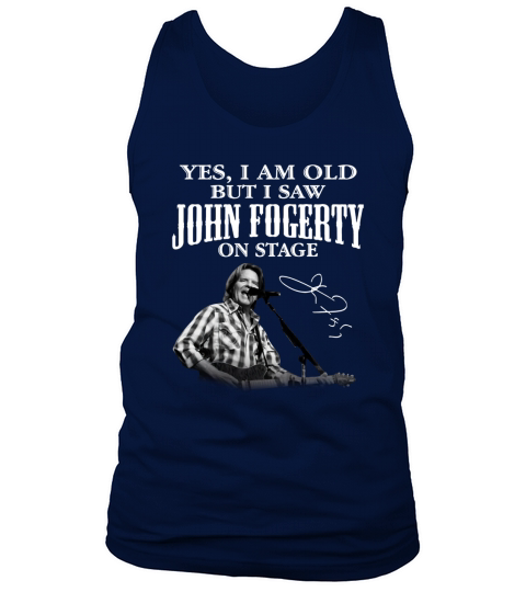 Yes I am old but I saw John Fogerty on stage signature Tank Top Unisex