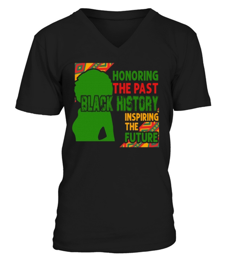 Honoring The Past Black History Inspiring The The Men's V-Neck T-shirt