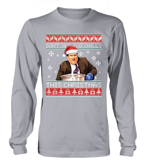 Kevin Malone Don’t get too chilly this christmas sweater Long sleeved Unisex