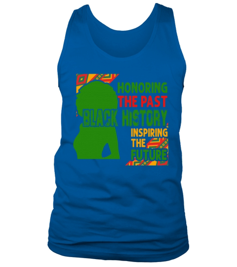 Honoring The Past Black History Inspiring The The Men's Tank Top