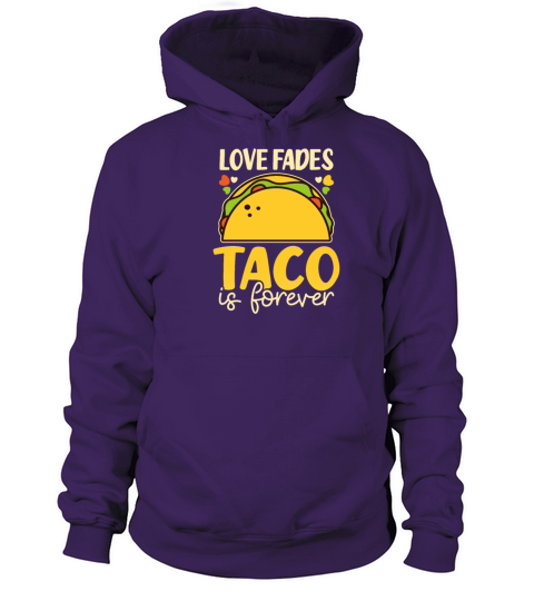 Taco Lover Love Fades Taco Is Forever Women's Hoodie
