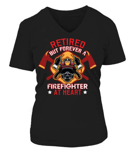 Retired But Forever A Firefighter At Heart T shirt Women's V-Neck T-shirt