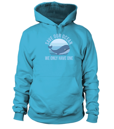 Sea Awareness Save Our Ocean We Only Have One Men's Hoodie