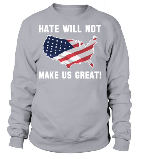 Hate Will Not Make US Great Women's Sweatshirt