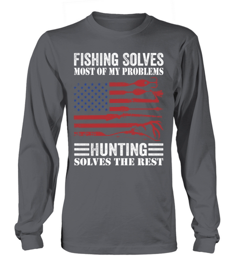 Fishing Solves Most Of My Problems Hunting Solves Women's Long Sleeve