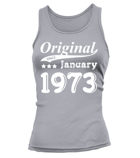 Original Since January 1973 Gift Women's Tank Top