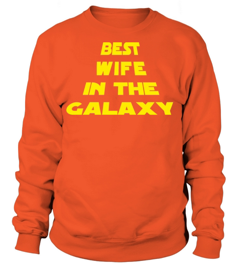 Best Wife In The Galaxy Funny Mama Quote Women's Sweatshirt