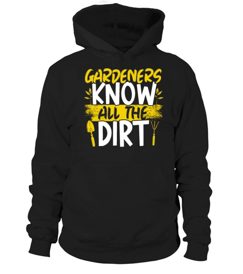 Gardeners Know All The Dirt Flower Plant Garden Hoodie Unisex
