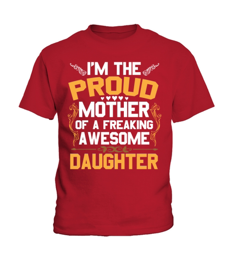 Im a Proud Mother of a freaking awesome Daughter Kids T-Shirt