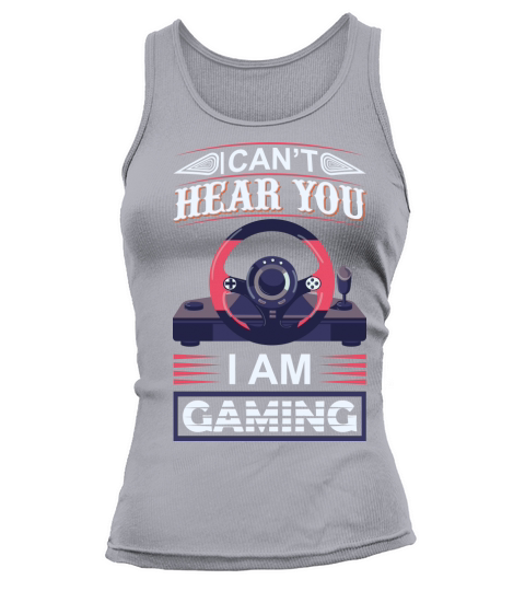I cant hear you I am gaming Tank top Woman