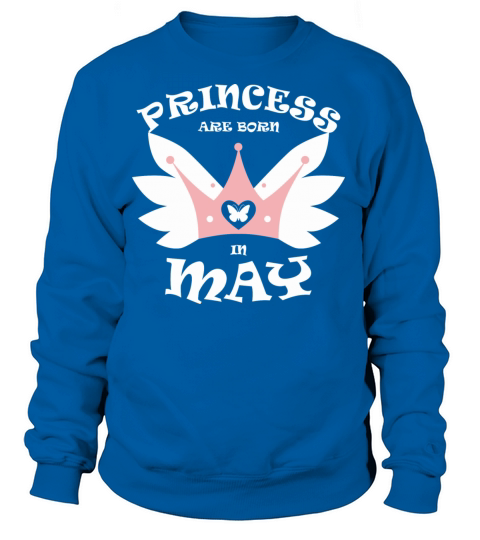 Princess Are Born In May Women's Sweatshirt
