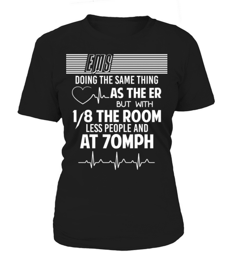 EMS Doing The Same Thing As The ER T Shirt Women's T-Shirt