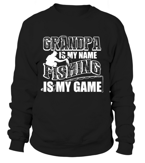Grandpa Is My Name Fishing Is My Game Women's Sweatshirt