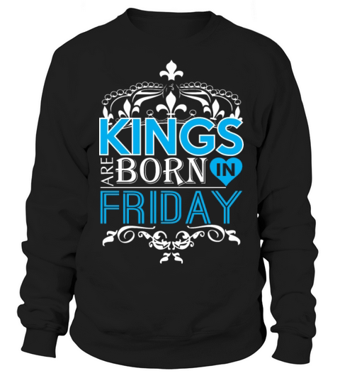 Kings Are Born In Friday Happy Fathers Day Women's Sweatshirt