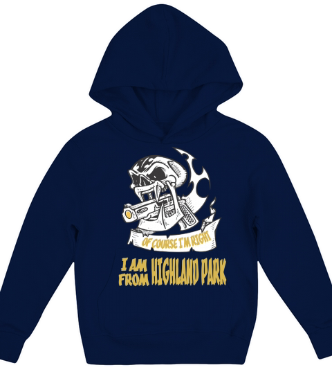 Highland Park Of Course I am Right I am From Highland Park - TeeForHighlandPark Kids Hoodie