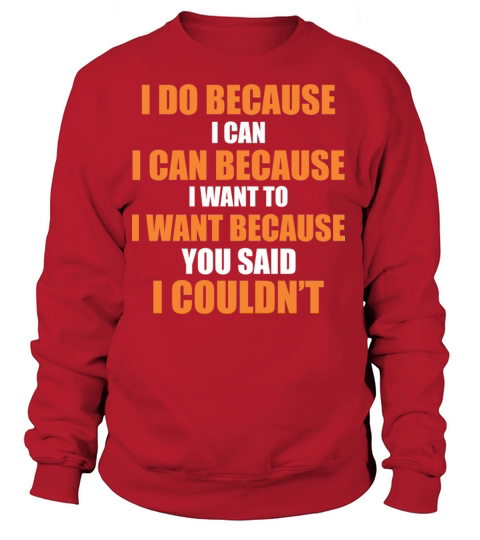 I do because I can - Self confidence - Cool quote Women's Sweatshirt