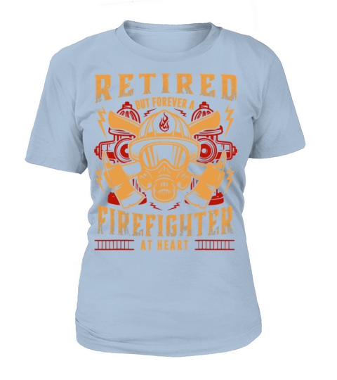 Firefighter Retired But Forever At Heart Women's T-Shirt