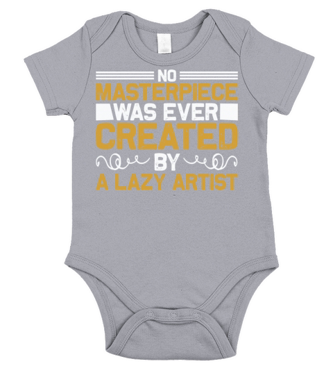 No masterpiece was ever created by a lazy artist Short Sleeve Baby One-Piece