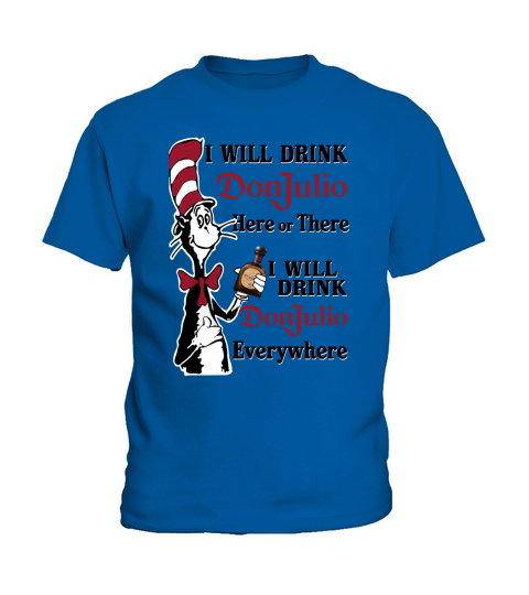 Dr Seuss I will drink Don Julio here or there Kids T-Shirt