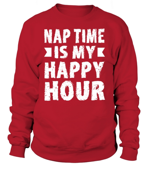 Nap Time Is My Happy Hour Women's Sweatshirt