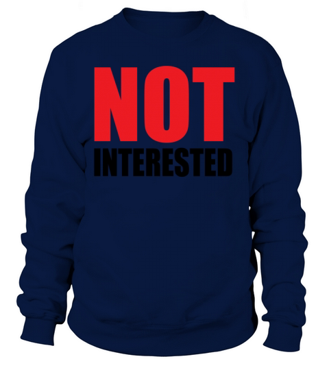 Not Interested Women's Sweatshirt
