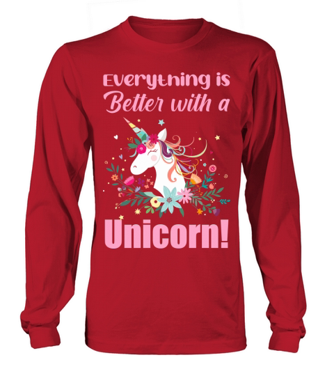 Everything is better with a Unicorn Long sleeved Unisex