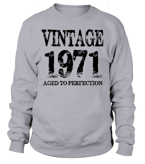 Vintage 1971  Aged to Perfection Shirt Sweatshirt Unisex