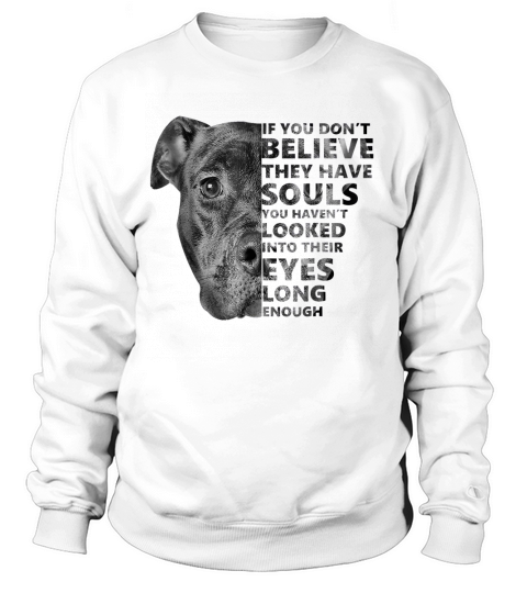 If you dont believe they have souls Sweatshirt Unisex