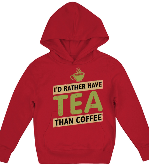 I’d rather have tea than coffee statement gift Kids Hoodie