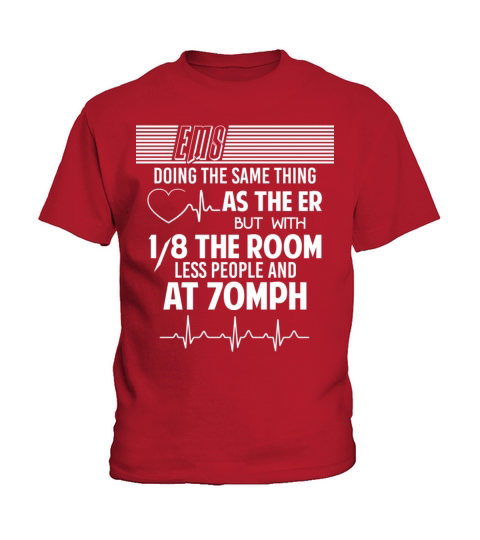 EMS Doing The Same Thing As The ER T Shirt Kids T-Shirt