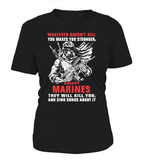 YOU MAKES YOU STRONGER EXCEPT MARINES SHIRT T-Shirt Women's T-Shirt