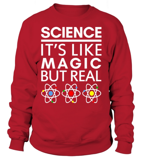 SCIENCE ITS LIKE MAGIC BUT REAL Women's Sweatshirt