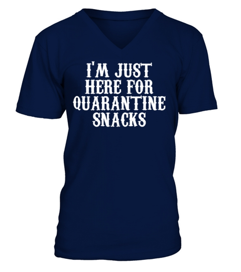 Im just here for quarantine snacks Men's V-Neck T-shirt