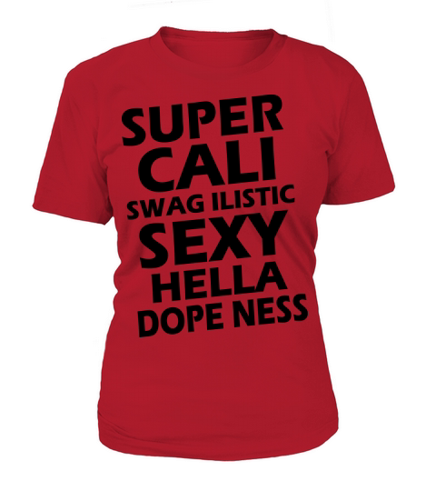 Super Cali Swag Ilistic Sexy Hella Dope Ness Women's T-Shirt