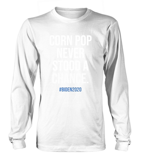 Corn Pop never stood a chance Long sleeved Unisex