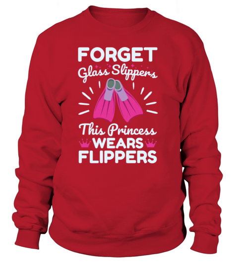Forget Glass Slippers This Princess Wears Flippers Women's Sweatshirt