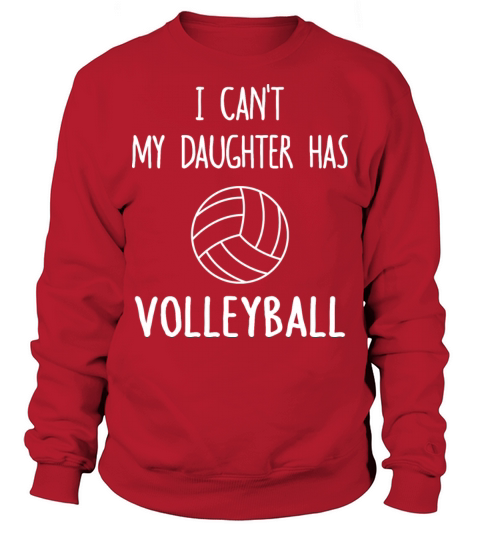 I Cant My Daughter Has Volleyball Men's Sweatshirt