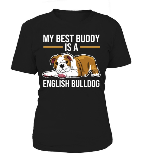 My Best Buddy Is An English Bulldog Women's T-Shirt