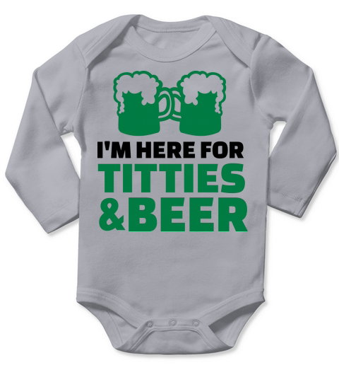 Im here titties and Beer Long Sleeve Baby One-Piece