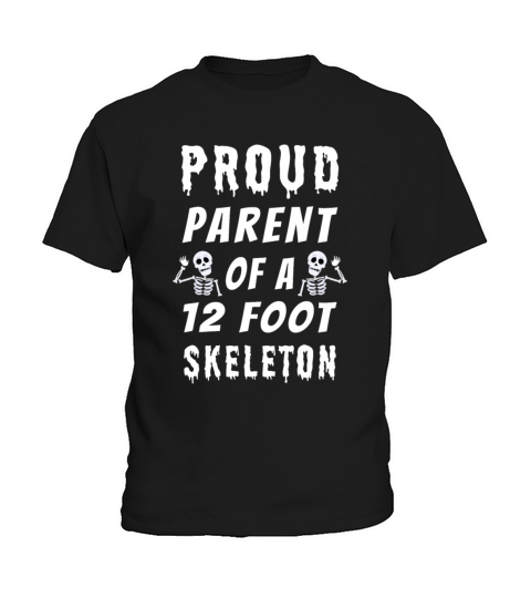 Proud Parent of a 12 Foot Skeleton Kids T-Shirt