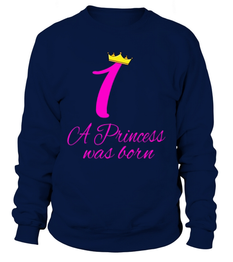 1st Birthday Princess Born Women's Sweatshirt
