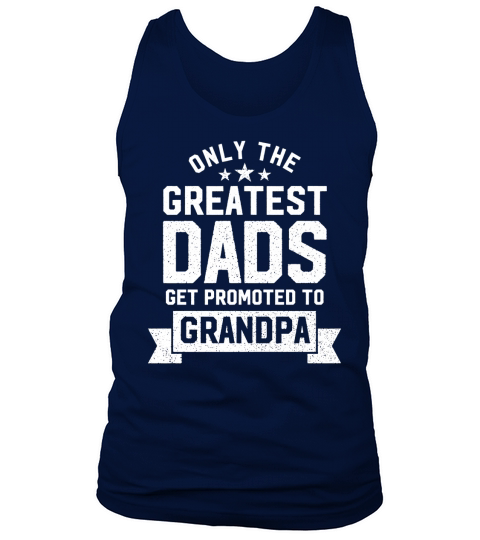 Mens Greatest Dads Get Promoted To Grandpa Tank Top Unisex